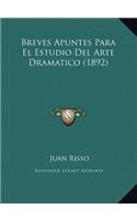 Breves Apuntes Para El Estudio Del Arte Dramatico (1892)