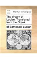 The Dream of Lucian. Translated from the Greek.