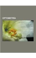 Optometria: Ojo, Optometristas, Ojo Humano, Rodopsina, Cristalino, Color de Ojos, Miopia, Ortoqueratologia, Campimetria, Retina, O