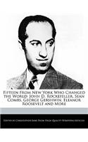 Fifteen from New York Who Changed the World: John D. Rockefeller, Sean Combs, George Gershwin, Eleanor Roosevelt and More