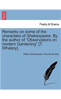 Remarks on Some of the Characters of Shakespeare. by the Author of "Observations on Modern Gardening" [T. Whately].