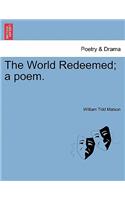 World Redeemed; A Poem.
