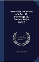 Records in the Action of Albert M. Strobridge Vs. Steamer Major Barrett