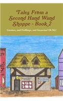 Tales From A Second Hand Wand Shoppe: Book 2 - Gnomes, and Halflings, and Assassins! Oh My!