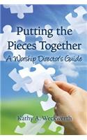 Putting the Pieces Together: A Worship Director's Guide