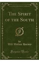 The Spirit of the South (Classic Reprint)
