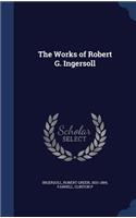 Works of Robert G. Ingersoll