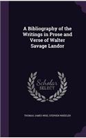 A Bibliography of the Writings in Prose and Verse of Walter Savage Landor