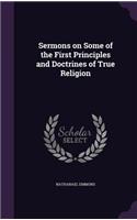 Sermons on Some of the First Principles and Doctrines of True Religion