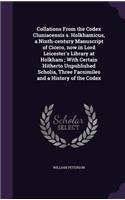 Collations From the Codex Cluniacensis s. Holkhamicus, a Ninth-century Manuscript of Cicero, now in Lord Leicester's Library at Holkham; With Certain Hitherto Unpublished Scholia, Three Facsimiles and a History of the Codex