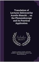 Translation of Lectures Delivered by Aurelio Bianchi ... on the Phonendoscope and Its Practical Application