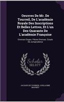 Oeuvres De Mr. De Tourreil, De L'académie Royale Des Inscriptions Et Belles Lettres, Et L'un Des Quarante De L'académie Françoise