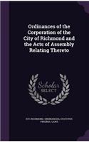 Ordinances of the Corporation of the City of Richmond and the Acts of Assembly Relating Thereto