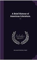 Brief History of American Literature. --