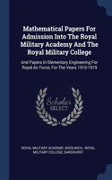 Mathematical Papers For Admission Into The Royal Military Academy And The Royal Military College