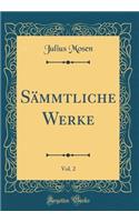 SÃ¤mmtliche Werke, Vol. 2 (Classic Reprint)