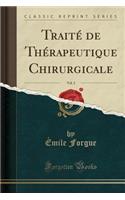 TraitÃ© de ThÃ©rapeutique Chirurgicale, Vol. 2 (Classic Reprint)