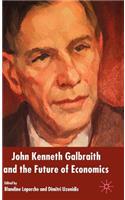 John Kenneth Galbraith and the Future of Economics