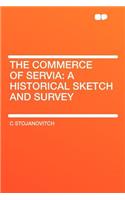 The Commerce of Servia: A Historical Sketch and Survey