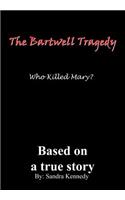 The Bartwell Tragedy Who Killed Mary?