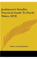 Jenkinson's Smaller Practical Guide To North Wales (1878)