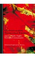 Contextualizing Translation Theories: Aspects of Arabicâ "English Interlingual Communication