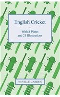 English Cricket - With 8 Plates and 21 Illustrations