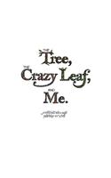 The Tree, the Crazy Leaf, and Me.: (English)