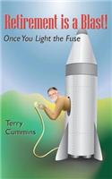 Retirement is a Blast! Once You Light the Fuse