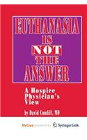 Euthanasia Is Not the Answer