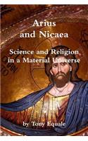 Arius and Nicaea, Science and Religion in a Material Universe