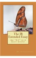 IB Extended Essay: An "A+" in 6 Easy Steps!(English)