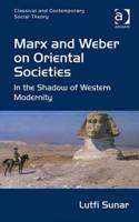 Marx and Weber on Oriental Societies