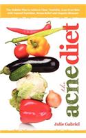 The Acne Diet: Holistic Plan to Achieve Clear, Youthful, Acne-Free Skin with Natural Nutrition, Stress Relief and Organic Skincare