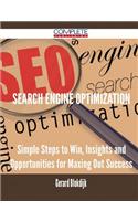 Search Engine Optimization - Simple Steps to Win, Insights and Opportunities for Maxing Out Success: Simple Steps to Win, Insights and Opportunities for Maxing Out Success