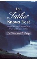 The Father Knows Best: When What You Want Is Not What God Wants for You(English)