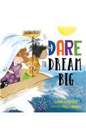 Dare to Dream Big