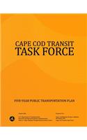 Cape Cod Transit Task Force: Five-Year Public Transportation Plan