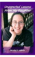 Unexpected Lessons From My Daughter: The Blessings of Parenting a Special Needs Child(English)