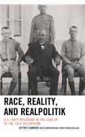 Race, Reality, and Realpolitik: U.S.-Haiti Relations in the Lead Up to the 1915 Occupation