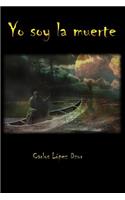 Yo soy la muerte: (Spanish)