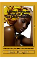 African Womans Beauty to Keep the King Watching: The King Tried to Look in the Other Direction But the Queens Beauty Forced Him to Stare