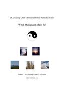 Dr. Zhijiang Chen's Chinese Herbal Remedies Series - What Malignant Mass is?