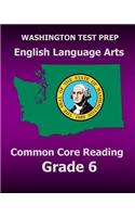 WASHINGTON TEST PREP English Language Arts Common Core Reading Grade 6