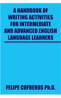 Handbook of Writing Activities For Intermediate and Advanced English Language Learners