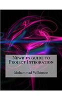 Newbies Guide to Project Integration