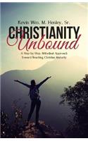 Christianity Unbound: A Step-by-Step Attitudinal Approach Toward Reaching Christian Maturity