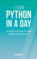 Learn Python in a Day: The Ultimate Crash Course to Learning the Basics of Python in No Time(English)