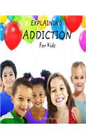 Explaining Addiction For Kids