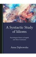 Syntactic Study of Idioms: Psychological States in English and Their Constraints